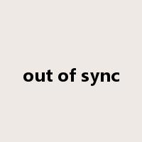 out of sync是什么意思