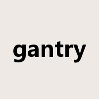 gantry是什么意思
