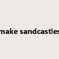 make sandcastles是什么意思