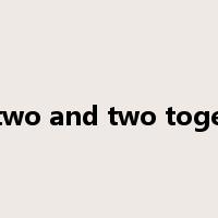 put two and two together是什么意思