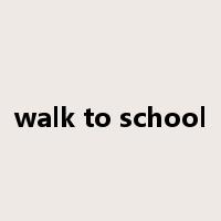 walk to school是什么意思