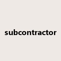 subcontractor是什么意思