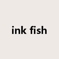 ink fish是什么意思