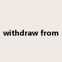 withdraw from是什么意思