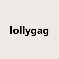 lollygag是什么意思
