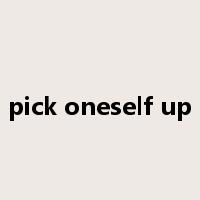 pick oneself up是什么意思