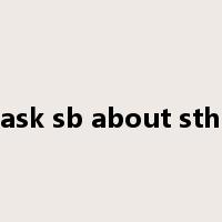 ask sb about sth是什么意思
