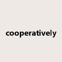 cooperatively是什么意思