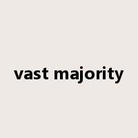 vast majority是什么意思