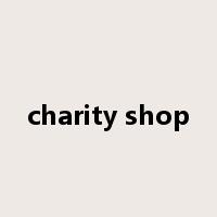 charity shop是什么意思