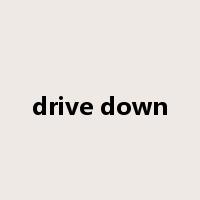 drive down是什么意思