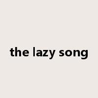 the lazy song是什么意思
