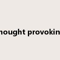 thought provoking是什么意思