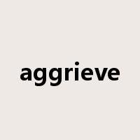 aggrieve是什么意思