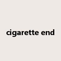 cigarette end是什么意思