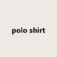 polo shirt是什么意思