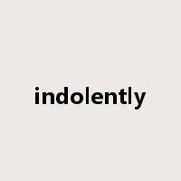 indolently是什么意思