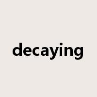 decaying是什么意思
