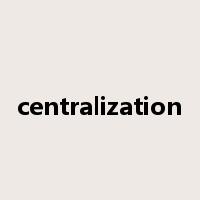 centralization是什么意思