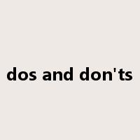 dos and don'ts是什么意思