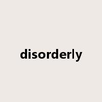 disorderly是什么意思