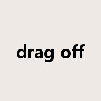 drag off是什么意思