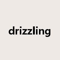 drizzling是什么意思