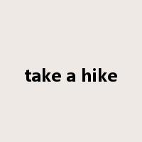 take a hike是什么意思