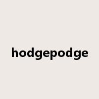 hodgepodge是什么意思