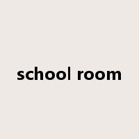 school room是什么意思