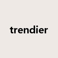 trendier是什么意思