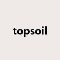 topsoil是什么意思