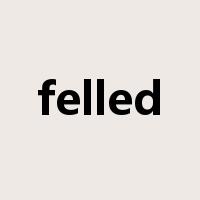 felled是什么意思