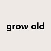 grow old是什么意思