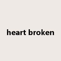 heart broken是什么意思
