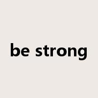 be strong是什么意思