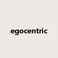 egocentric是什么意思