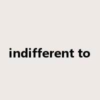 indifferent to是什么意思