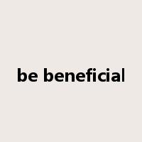 be beneficial是什么意思