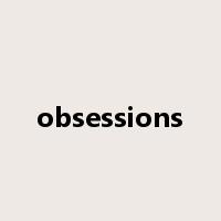 obsessions是什么意思