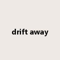drift away是什么意思