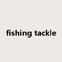 fishing tackle是什么意思