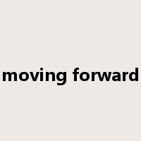 moving forward是什么意思