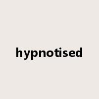 hypnotised是什么意思