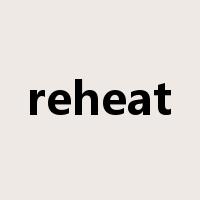 reheat是什么意思