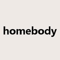 homebody是什么意思