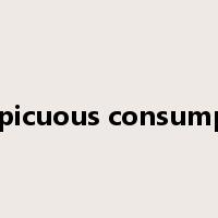 conspicuous consumption是什么意思