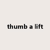 thumb a lift是什么意思