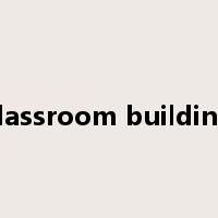 classroom building是什么意思