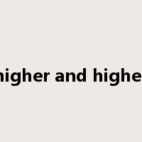 higher and higher是什么意思